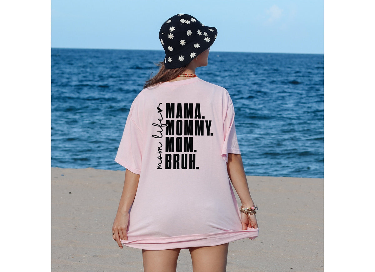 Mama, Mommy, Mom, Bruh Mom Life Shirt - Perfect Gift for Mothers Day Gift for Mommy - Funny Mom Shirt for New Mom - Comfort Colors Tee