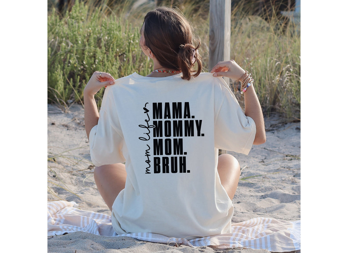 Mama, Mommy, Mom, Bruh Mom Life Shirt - Perfect Gift for Mothers Day Gift for Mommy - Funny Mom Shirt for New Mom - Comfort Colors Tee
